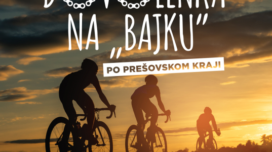 Dovolenka na „bajku“ po Prešovskom kraji