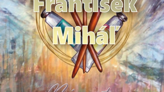 Výstava: František Miháľ
